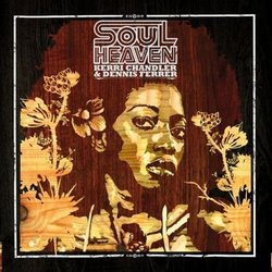 Soul Heaven Pres Dennis Ferrer & Kerri Chandler