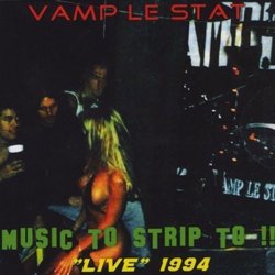 Music to Strip To!: Live 1994 by Vamp Le Stat (2011-03-01)
