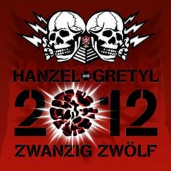 2012: Zwanzig Zwolf - Hanzel Und Gretyl