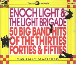 Enoch Light & The Light Brigade, 50 Big Band Hits Of The Thirties, Forties, & Fifties,
