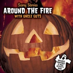 Scary Stories: Around Fire With Uncle Guts
