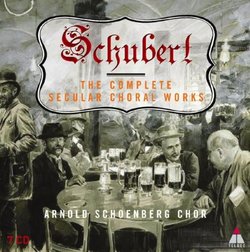 Schubert: The Complete Secular Choral Works [Box Set]