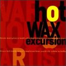Hot Wax Excursion