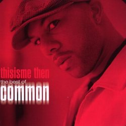 Thisisme Then: The Best of Common