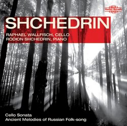 Shchedrin: Cello Sonata; Ancient Melodies of Russian Folk-song