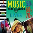 Music That Changed Our Lives: 50's 60's 70's