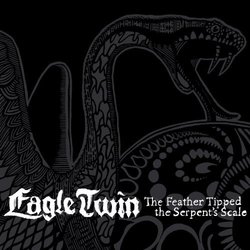 The Feather Tipped The Serpent's Scale by Eagle Twin (2012-08-28)