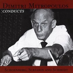 Dimitri Mitropoulous Conducts Schoenberg, Scriabin and Schmidt
