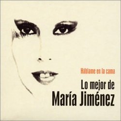 Hablame En La Cama: Lo Mejor De Maria Jimenez