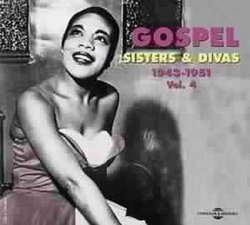 Gospel, Vol. 4: Sisters & Divas 1943-1951