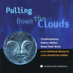 Pulling Down the Clouds:  Contemporary Native Writers Read Their Work