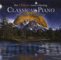The Ultimate Most Relaxing Classical Piano Music in the Universe