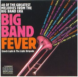 Enoch Light Presents: Big Band Fever - 48 of the Greatest Melodies From The Big Band Era
