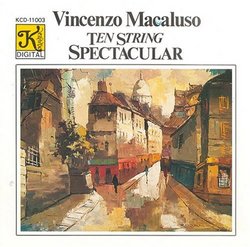 Ten String Spectacular - Ten-String Guitar works by Debussy, Poulenc, Ravel, Satie, Tarrega, Albeniz, Rodrigo, and Granados