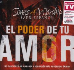 Songs 4 Worship: El Poder De Tu Amor