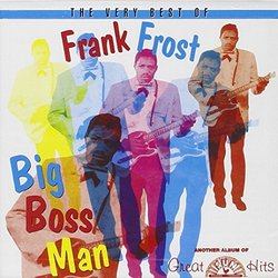 Big Boss Man: The Very Best of Frank Frost by Frank Frost (1999-01-26)