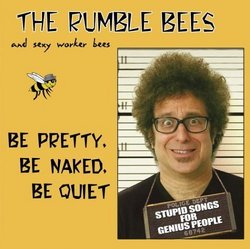 Be Pretty Be Naked Be Quiet: Stupid Songs for