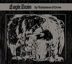 The Unkindness Of Crows by Eagle Twin (2009-07-21)