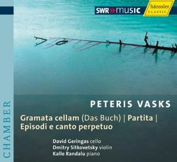 Peteris Vasks: Gramata cellam; Partita; Episodi e canto perpetuo