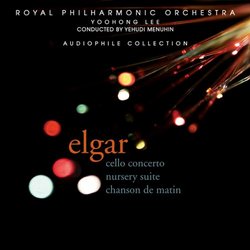 Elgar: Cello Concerto; Nursery Suite; Chanson de Matin