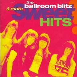 Ballroom Blitz & More Sweet Hits