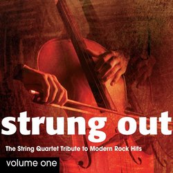 Strung Out Volume 1: The String Quartet Tribute to Modern Rock Hits
