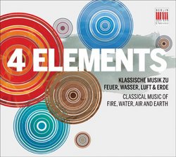 4 Elements: Classical Music of Fire, Water, Air & Earth