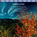 Robert Ward: First Sonata for Violin & Piano; Arioso & Tarantelle for Cello & Piano