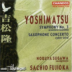 Yoshimatsu: Symphony No. 3 / Saxophone Concerto