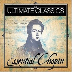 The Ultimate Classics: Essential Chopin