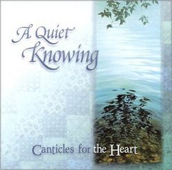 A Quiet Knowing: Canticles for the Heart