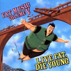 Fat Music 5: Live Fat Die Young