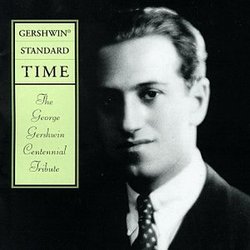 Gershwin Standard Time: The George Gershwin Centennial Tribute