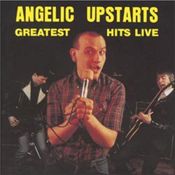 Angelic Upstarts - Greatest Hits Live