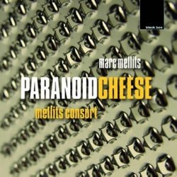 Marc Mellits: Paranoid Cheese