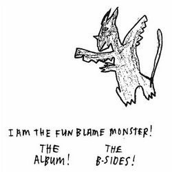 I Am the Fun Blame Monster