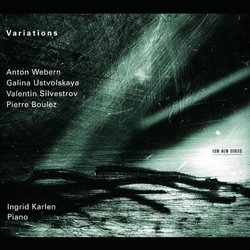Variations: Anton Webern, Galina Ustvolskaya, Valentin Silvestrov, Pierre Boulez