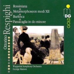 Ottorino Respighi: Rossiniana; Metamorphosen modi XII; Burlesca; Passacaglia in do minore