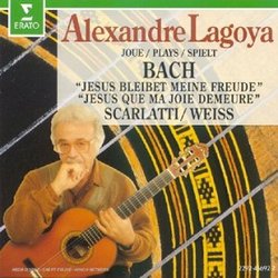 Alexander Lagoya Plays Bach: Chorale Prelude on Jesu, Joy of Man's Desiring (from BWV 147); excerpts from Anna Magdelena's Notebook / Scarlatti: Sonatas, K. 490, 77, 453, and 36 / Weiss: four pieces
