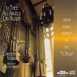 The Thee All Angels Cry Aloud: Organ Works Inspired by the Te Deum (Organs of John-Paul Buzard)
