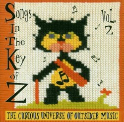 Songs in the Key of Z, Vol. 2: The Curious Universe of Outsider Music