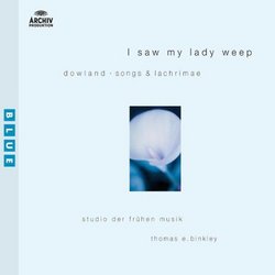 I Saw My Lady Weep: Dowland's Songs and Lachrimae