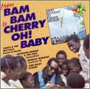 From Bam Bam to Cherry Oh Baby