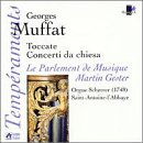 Georges Muffat: Toccate & Concerti da Chiesa - Martin Gester / Le Parlement de Musique