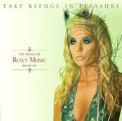 Take Refuge in Pleasure: Songs of Roxy Music