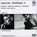 Morton Feldman 2, Samuel Beckett/Morton Feldman Words and Music