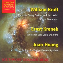 William Kraft: Music for String Quartet and Percussion; Ernst Krenek: Sonata for Solo Viola; Joan Huang: Settings for