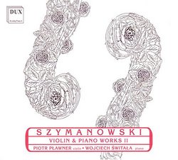 Szymanowski: Violin and Piano Works, Vol. 2