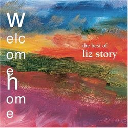 Welcome Home: The Very Best of Liz Story