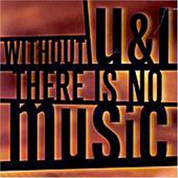 Without U & I There Is No Music 1